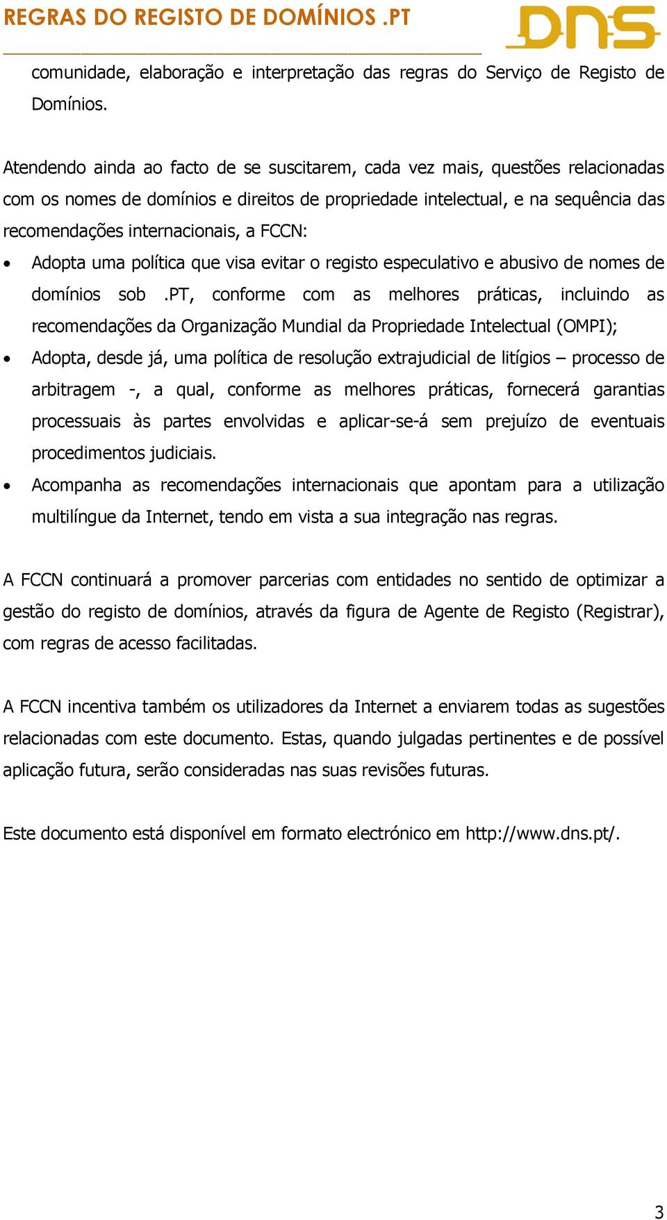 FCCN: Adopta uma política que visa evitar o registo especulativo e abusivo de nomes de domínios sob.