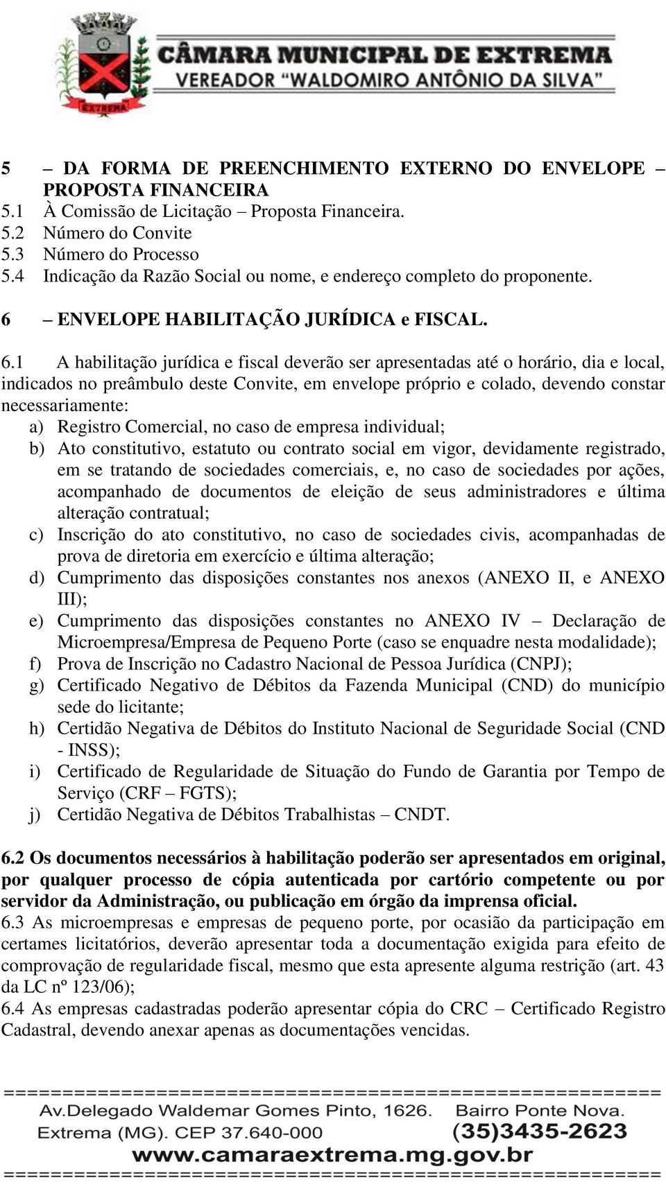 ENVELOPE HABILITAÇÃO JURÍDICA e FISCAL. 6.