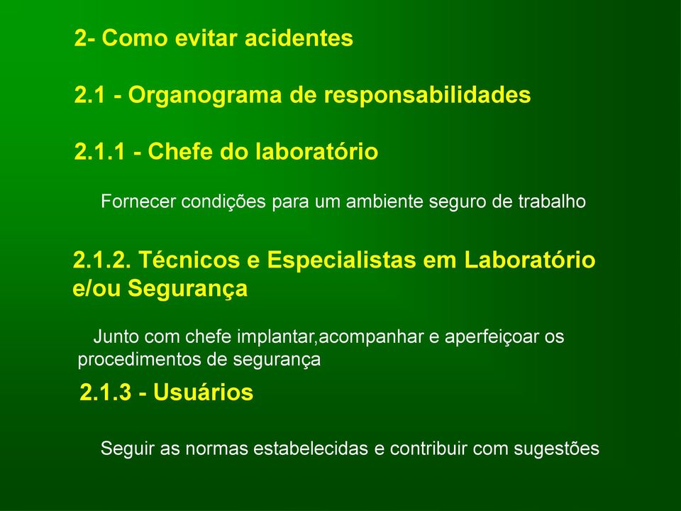 1 - Chefe do laboratório Fornecer condições para um ambiente seguro de trabalho 2.