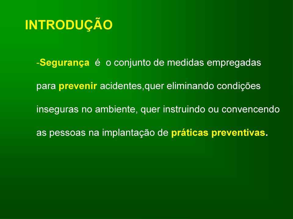 condições inseguras no ambiente, quer instruindo ou