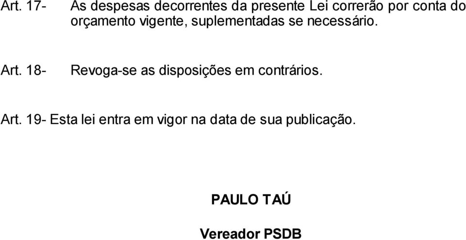 18- Revoga-se as disposições em contrários. Art.