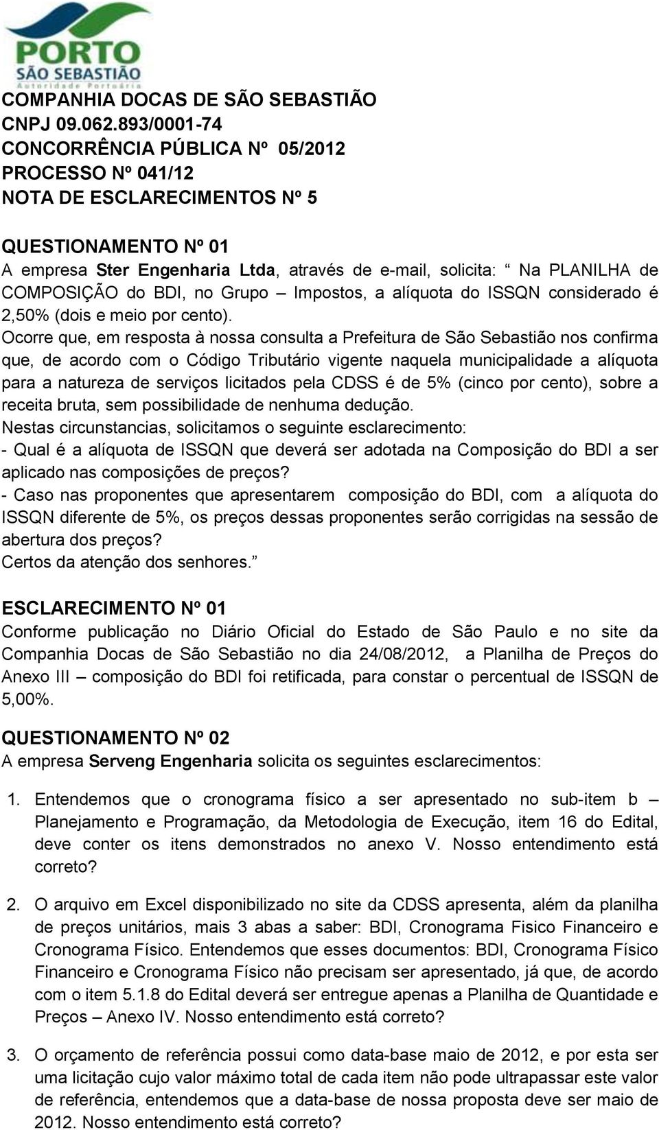 do BDI, no Grupo Impostos, a alíquota do ISSQN considerado é 2,50% (dois e meio por cento).