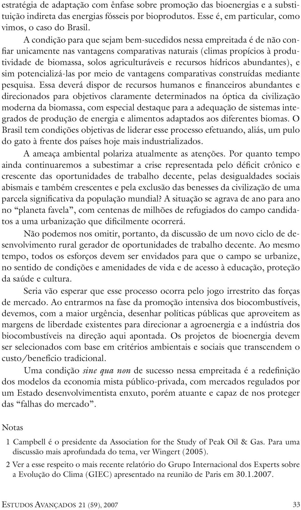 recursos hídricos abundantes), e sim potencializá-las por meio de vantagens comparativas construídas mediante pesquisa.