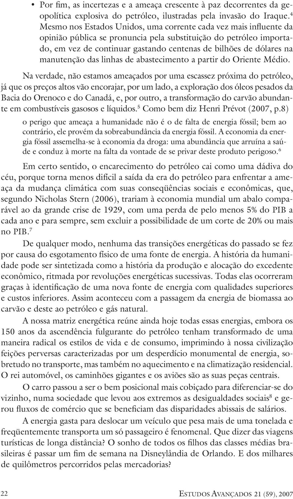 na manutenção das linhas de abastecimento a partir do Oriente Médio.