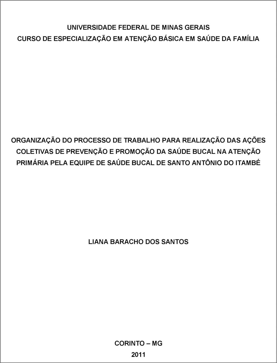 AÇÕES COLETIVAS DE PREVENÇÃO E PROMOÇÃO DA SAÚDE BUCAL NA ATENÇÃO PRIMÁRIA PELA