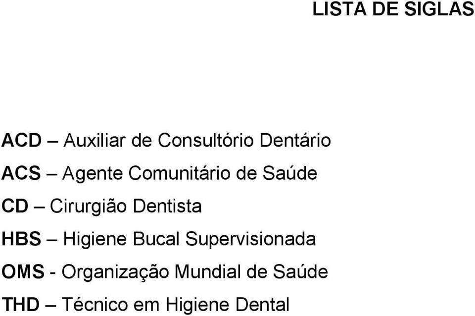 Cirurgião Dentista HBS Higiene Bucal Supervisionada