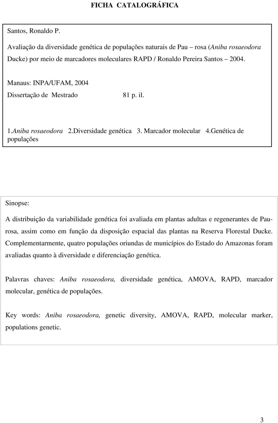 Manaus: INPA/UFAM, 2004 Dissertação de Mestrado 81 p. il. 1.Aniba rosaeodora 2.Diversidade genética 3. Marcador molecular 4.