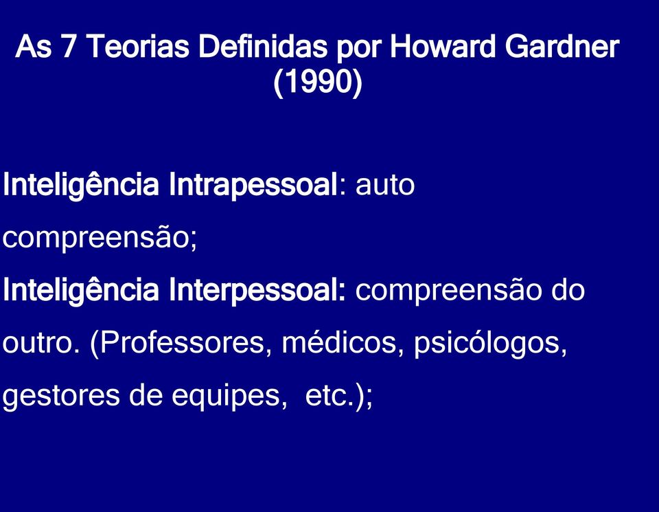 Inteligência Interpessoal: compreensão do outro.