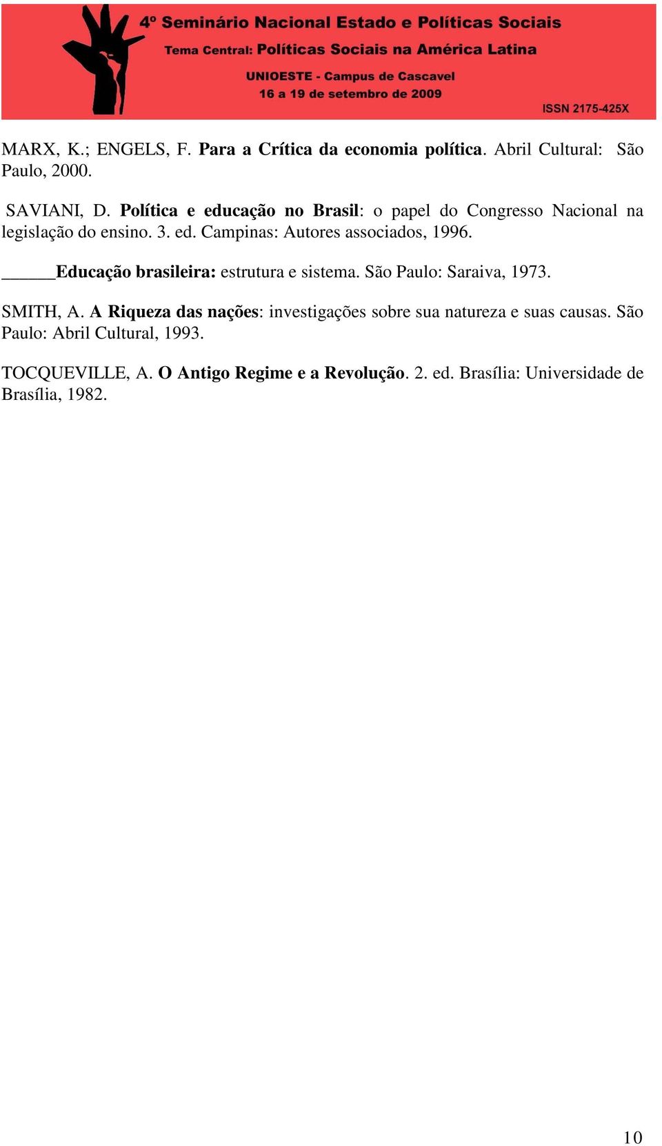 Educação brasileira: estrutura e sistema. São Paulo: Saraiva, 1973. SMITH, A.