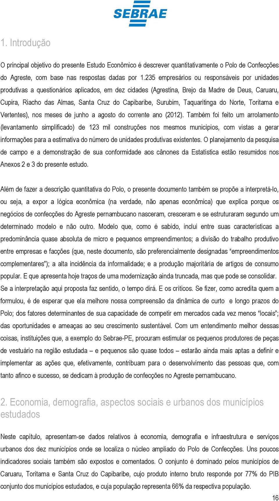 Surubim, Taquaritinga do Norte, Toritama e Vertentes), nos meses de junho a agosto do corrente ano (2012).