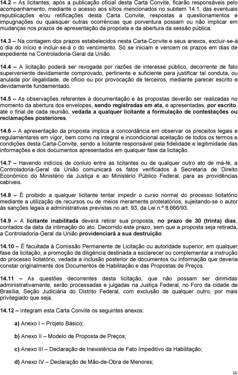 prazos de apresentação da proposta e da abertura da sessão pública. 14.