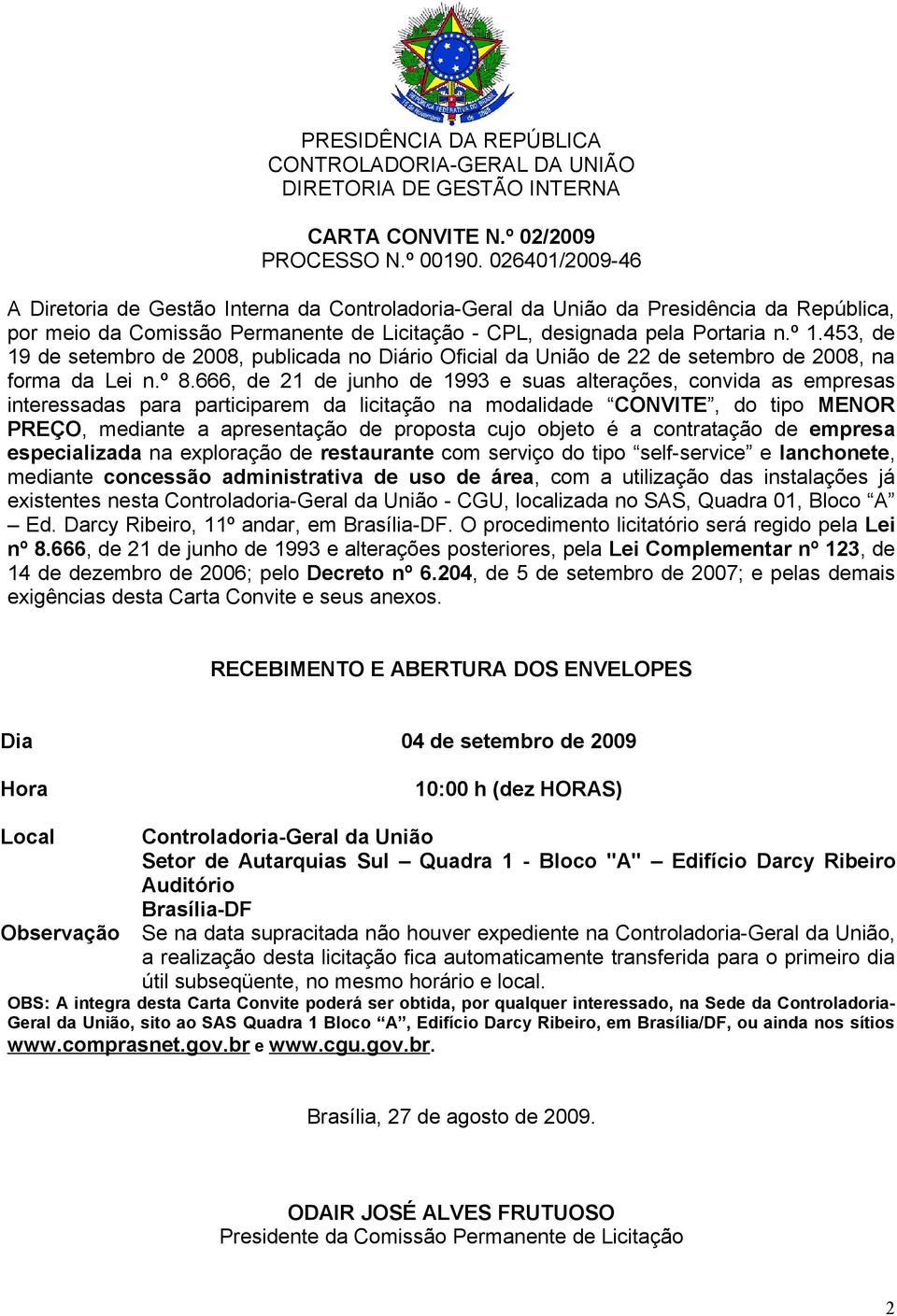 453, de 19 de setembro de 2008, publicada no Diário Oficial da União de 22 de setembro de 2008, na forma da Lei n.º 8.