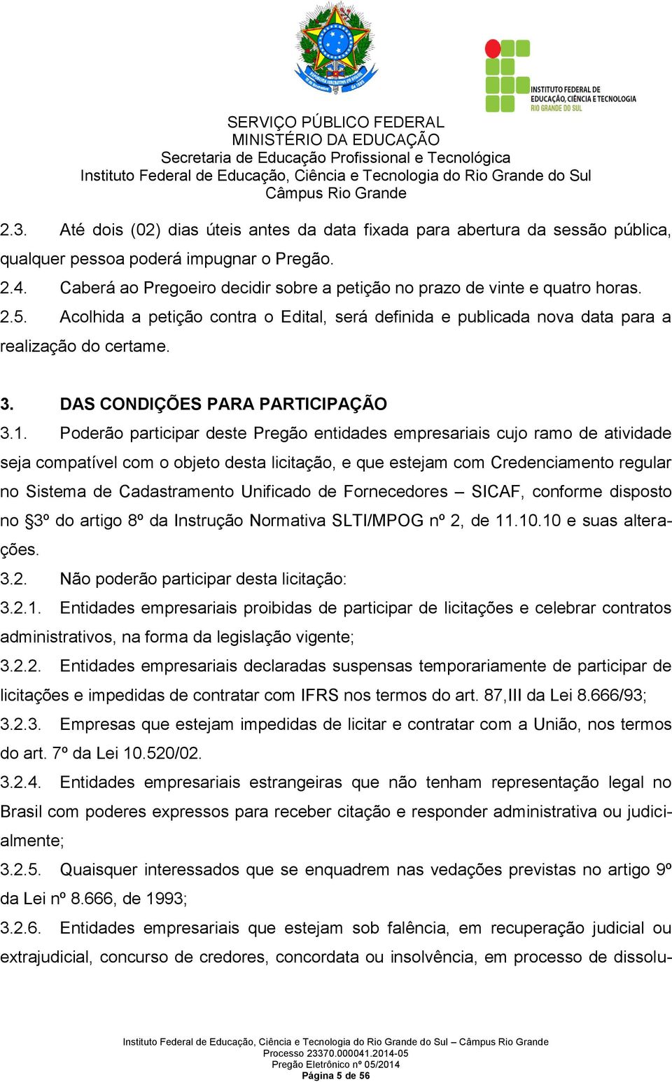 DAS CONDIÇÕES PARA PARTICIPAÇÃO 3.1.