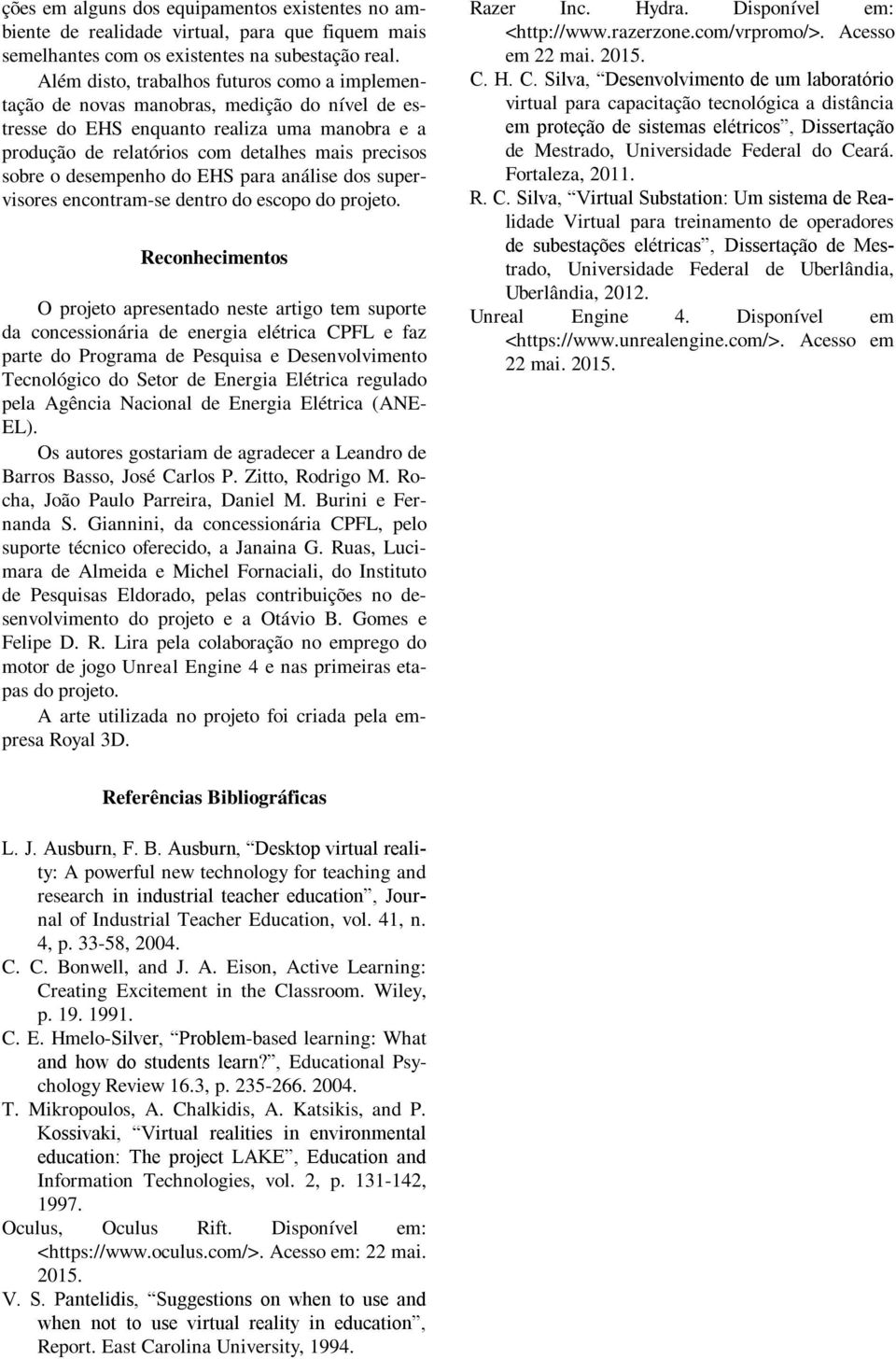 desempenho do EHS para análise dos supervisores encontram-se dentro do escopo do projeto.