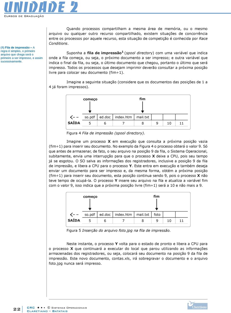 situação de competição é conhecida por Race Conditions.