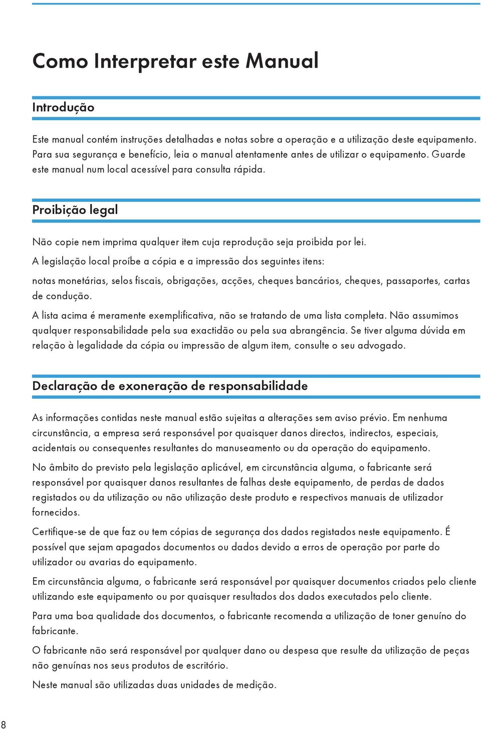 Proibição legal Não copie nem imprima qualquer item cuja reprodução seja proibida por lei.