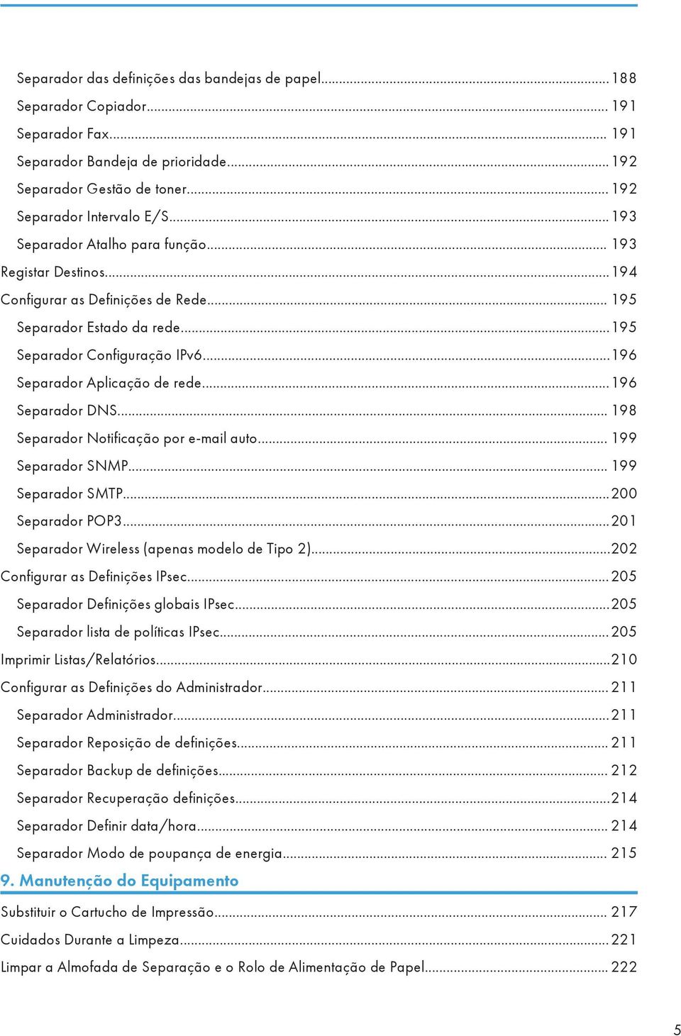 ..196 Separador DNS... 198 Separador Notificação por e-mail auto... 199 Separador SNMP... 199 Separador SMTP...200 Separador POP3...201 Separador Wireless (apenas modelo de Tipo 2).