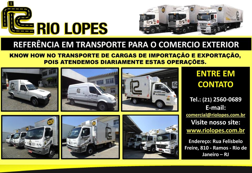 ENTRE EM CONTATO Tel.: (21) 2560-0689 E-mail: comercial@riolopes.com.br Visite nosso site: www.