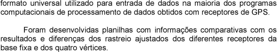 Foram desenvolvidas planilhas com informações comparativas com os resultados e