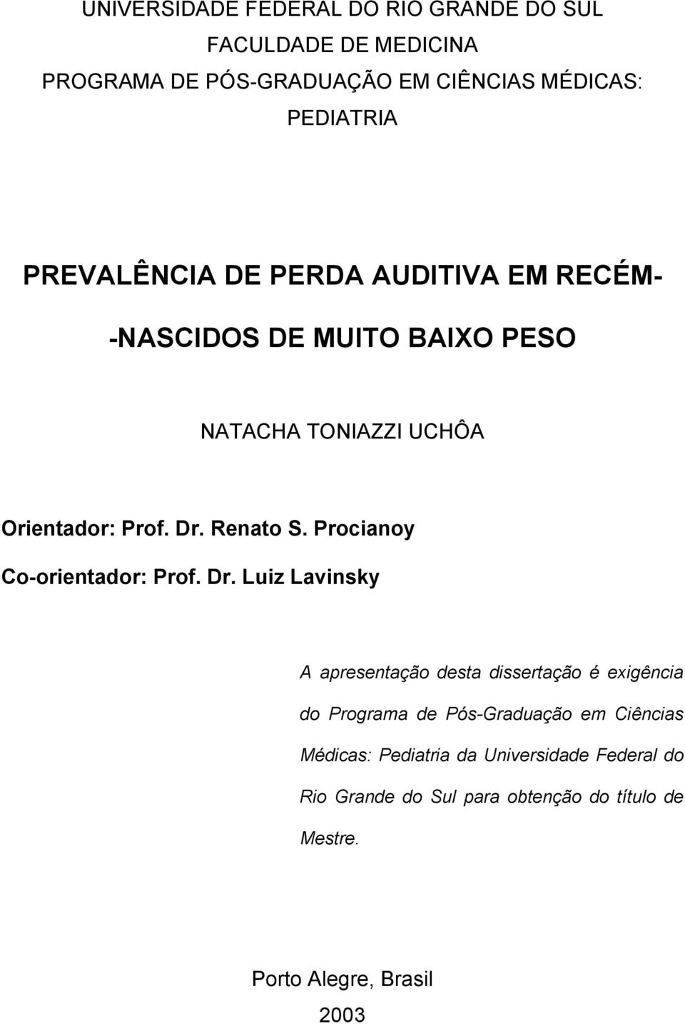 Procianoy Co-orientador: Prof. Dr.