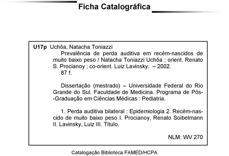 Dissertação (mestrado) Universidade Federal do Rio Grande do Sul. Faculdade de Medicina.