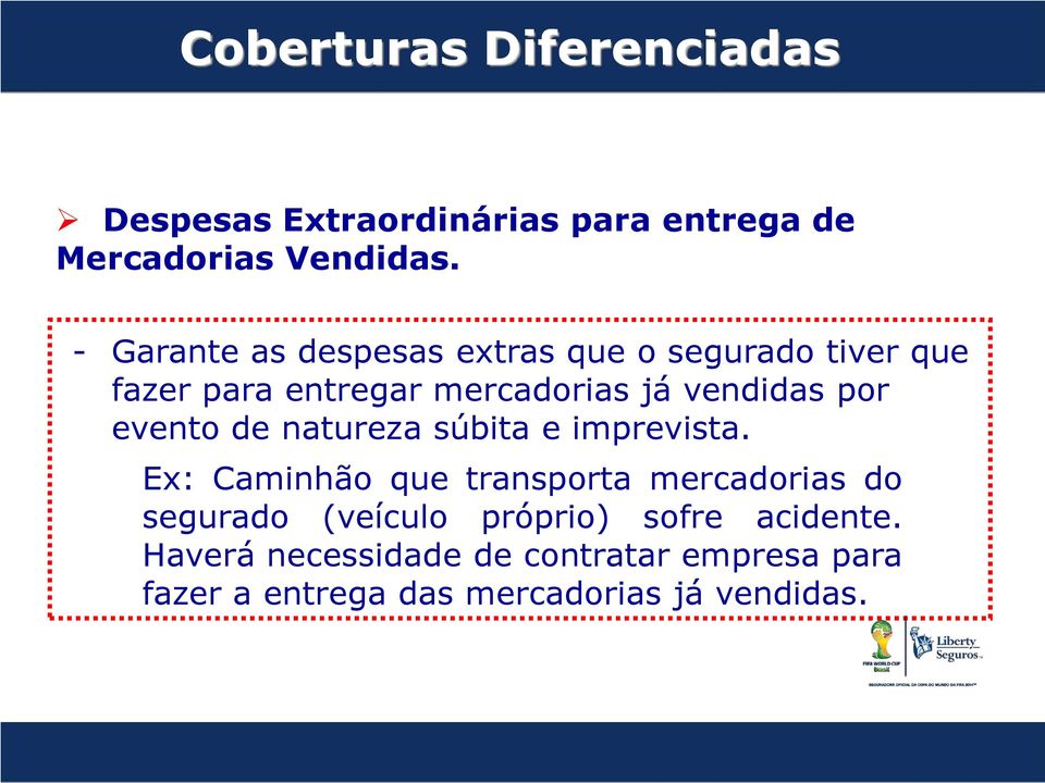 entregar mercadorias já vendidas por evento de natureza súbita e imprevista.