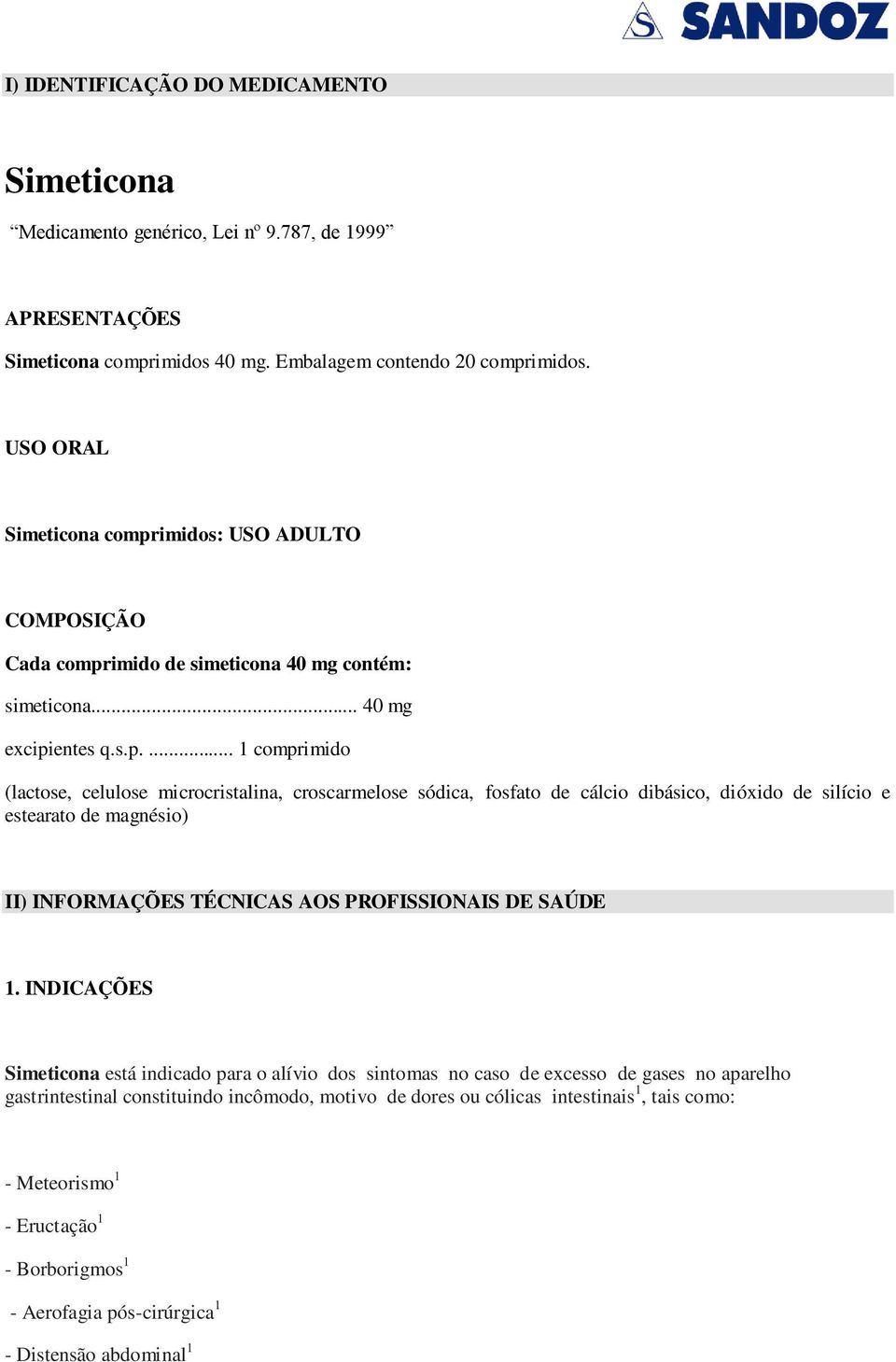 imidos: USO ADULTO COMPOSIÇÃO Cada compr