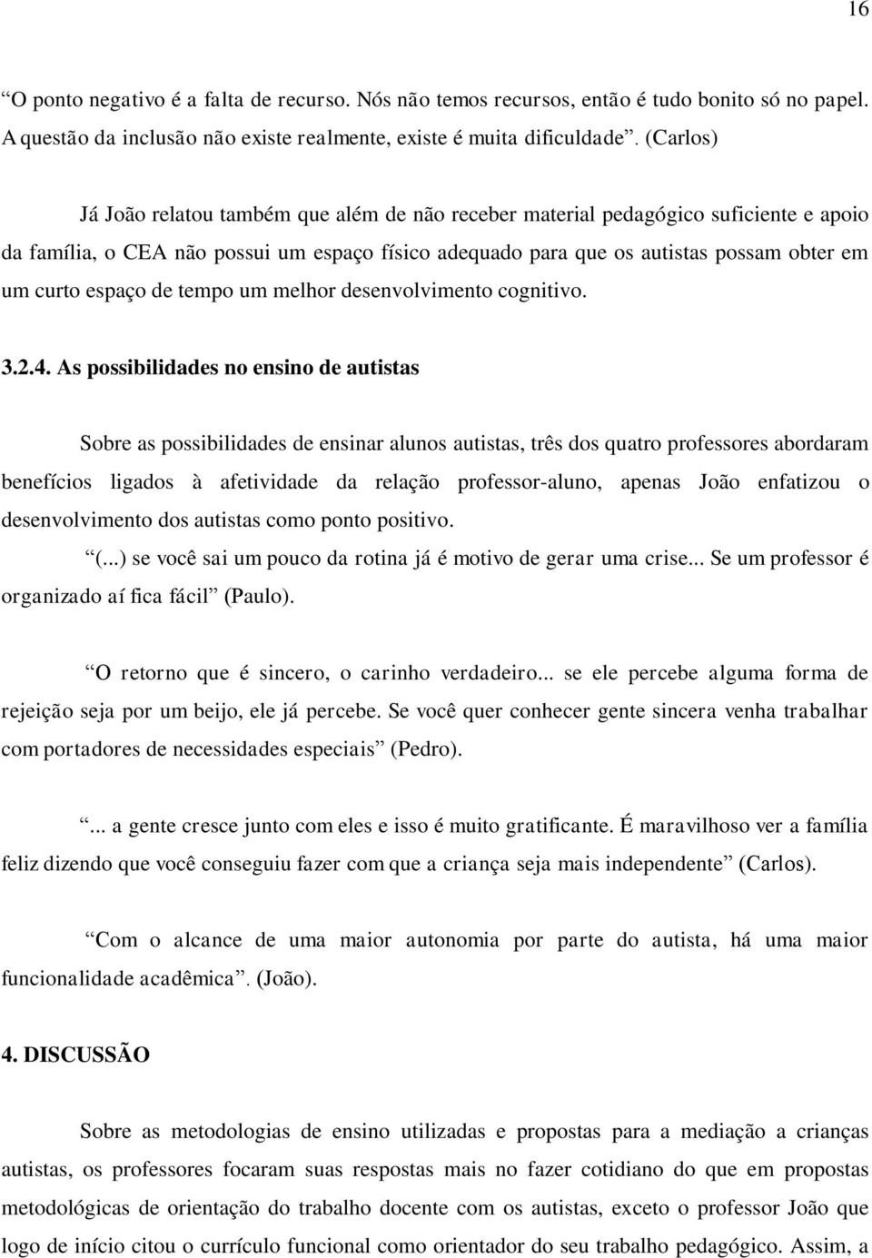 espaço de tempo um melhor desenvolvimento cognitivo. 3.2.4.