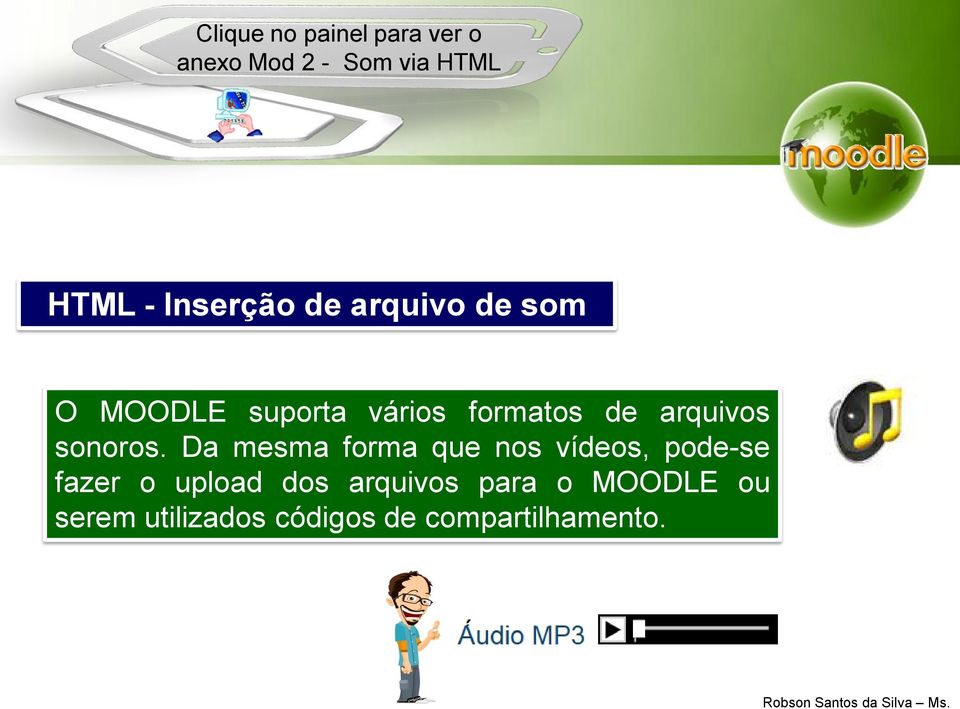 Da mesma forma que nos vídeos, pode-se fazer o upload dos arquivos para o