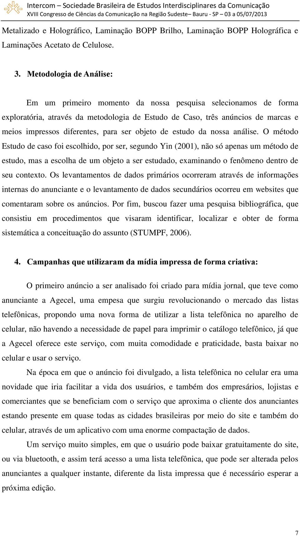 para ser objeto de estudo da nossa análise.