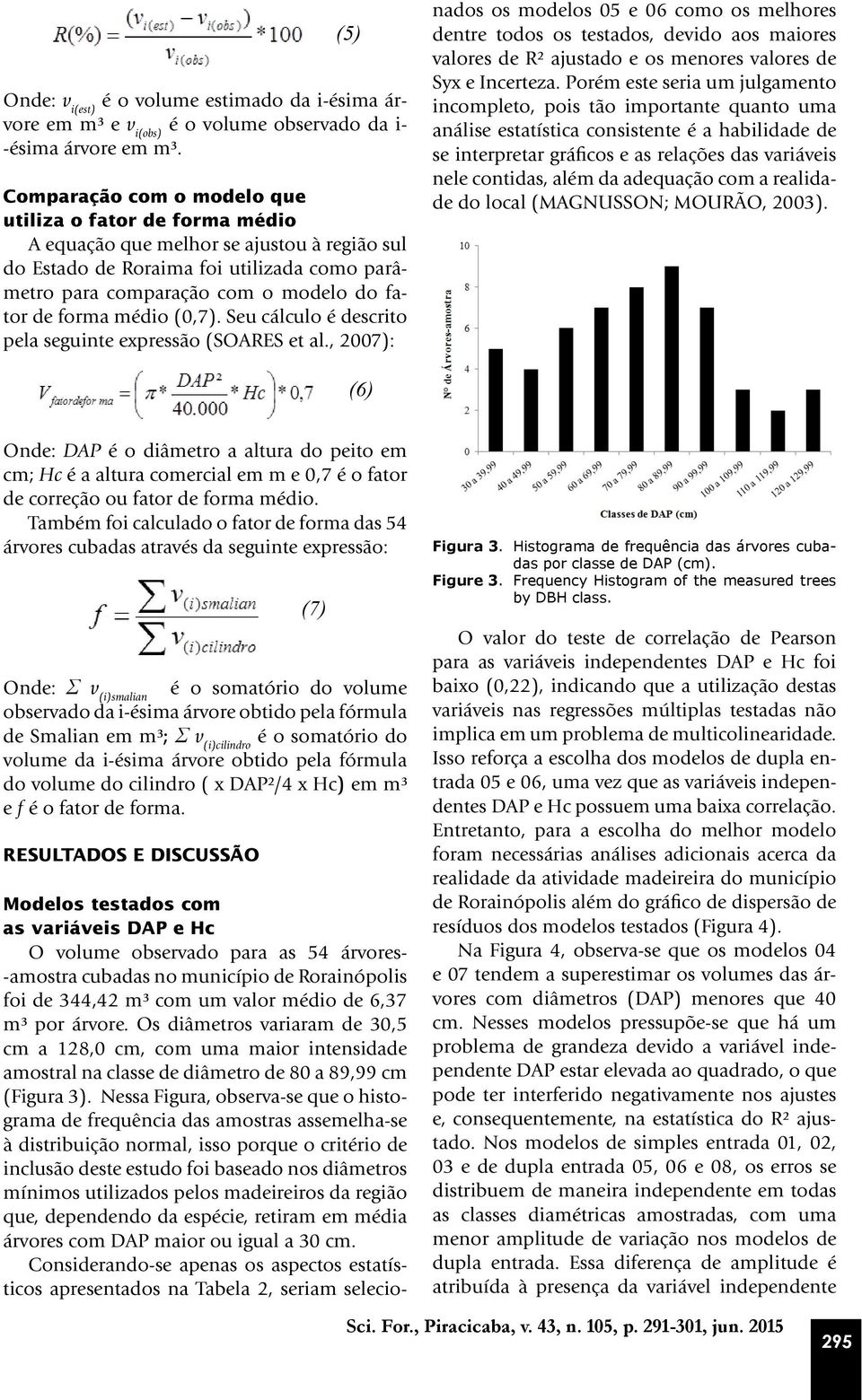 forma médio (0,7). Seu cálculo é descrito pela seguinte expressão (SOARES et al.