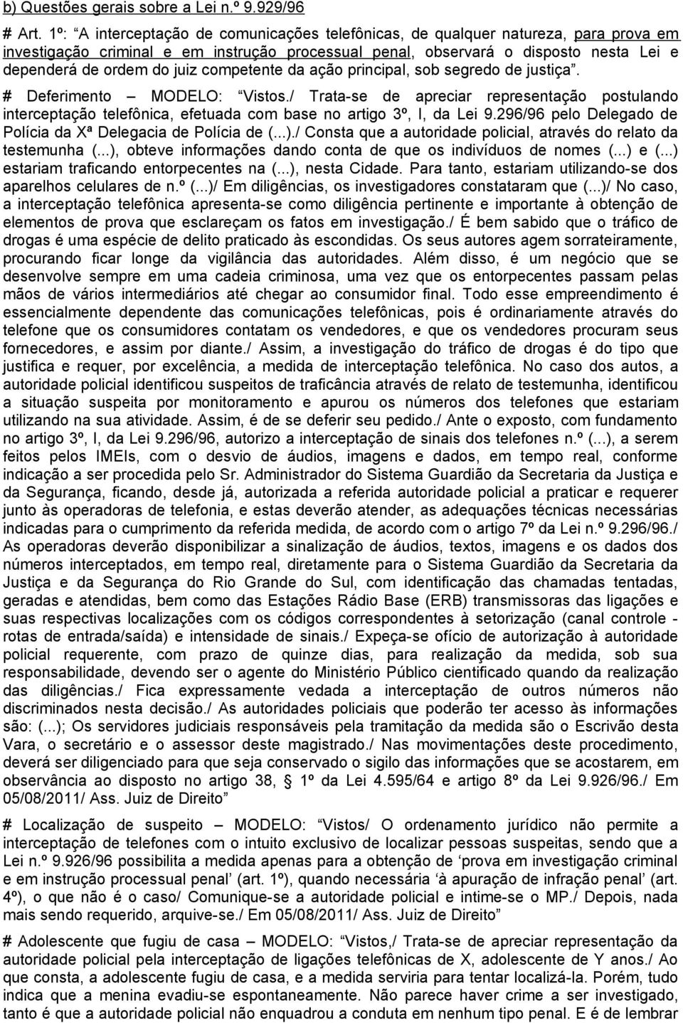 competente da ação principal, sob segredo de justiça. # Deferimento MODELO: Vistos.