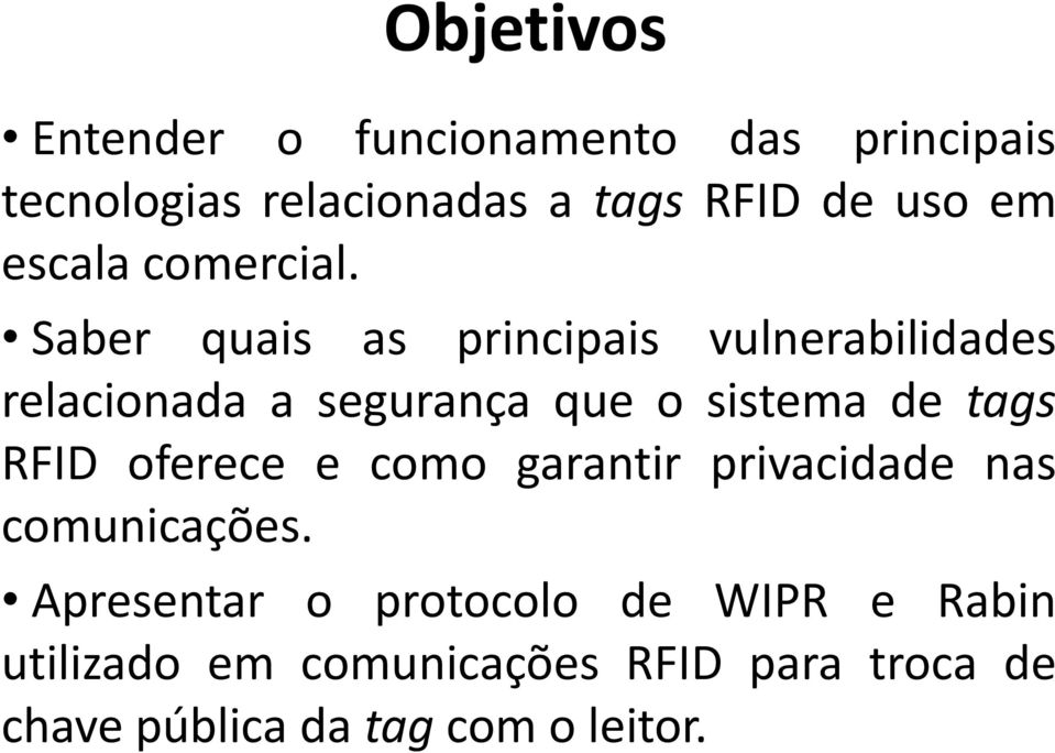 Saber quais as principais vulnerabilidades relacionada a segurança que o sistema de tags RFID