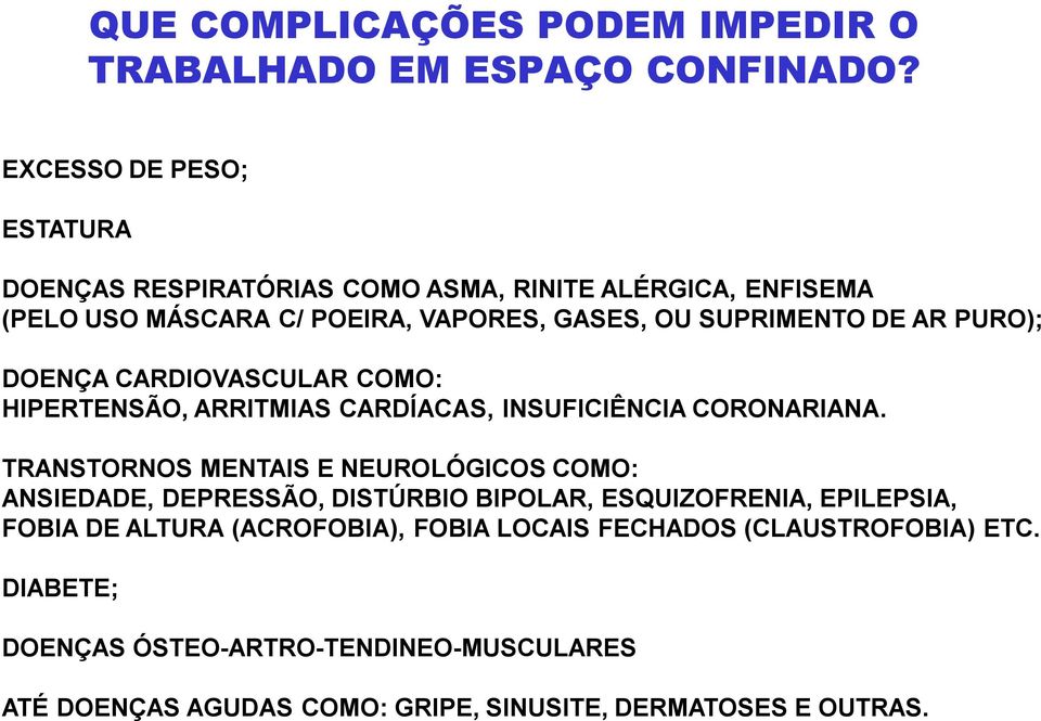 PURO); DOENÇA CARDIOVASCULAR COMO: HIPERTENSÃO, ARRITMIAS CARDÍACAS, INSUFICIÊNCIA CORONARIANA.