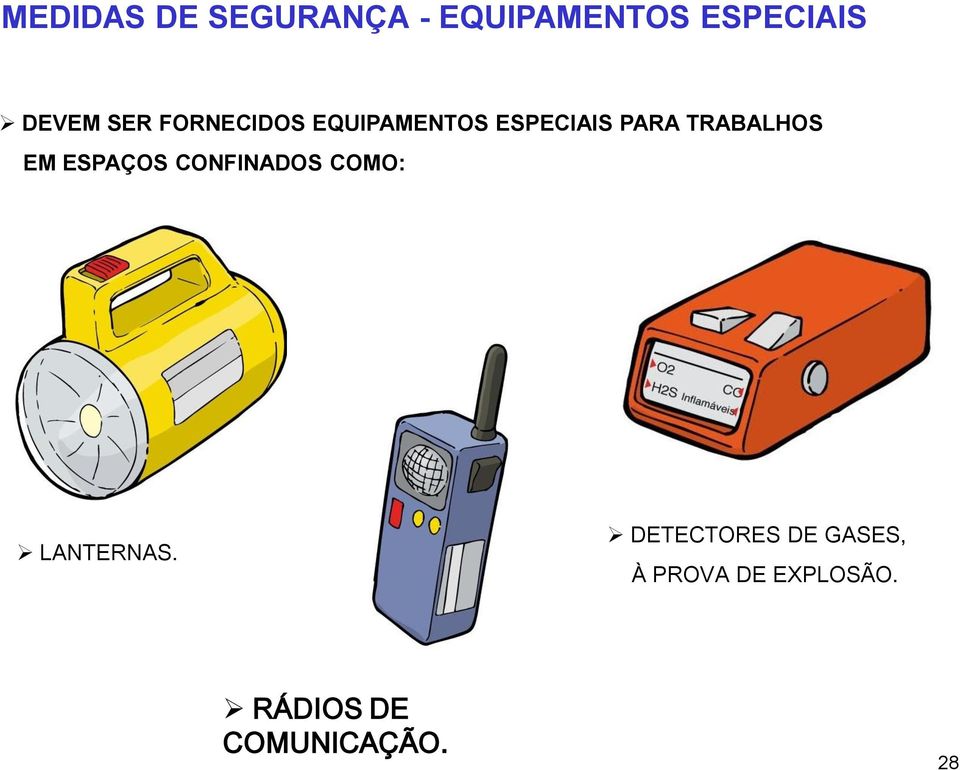 EM ESPAÇOS CONFINADOS COMO: LANTERNAS.