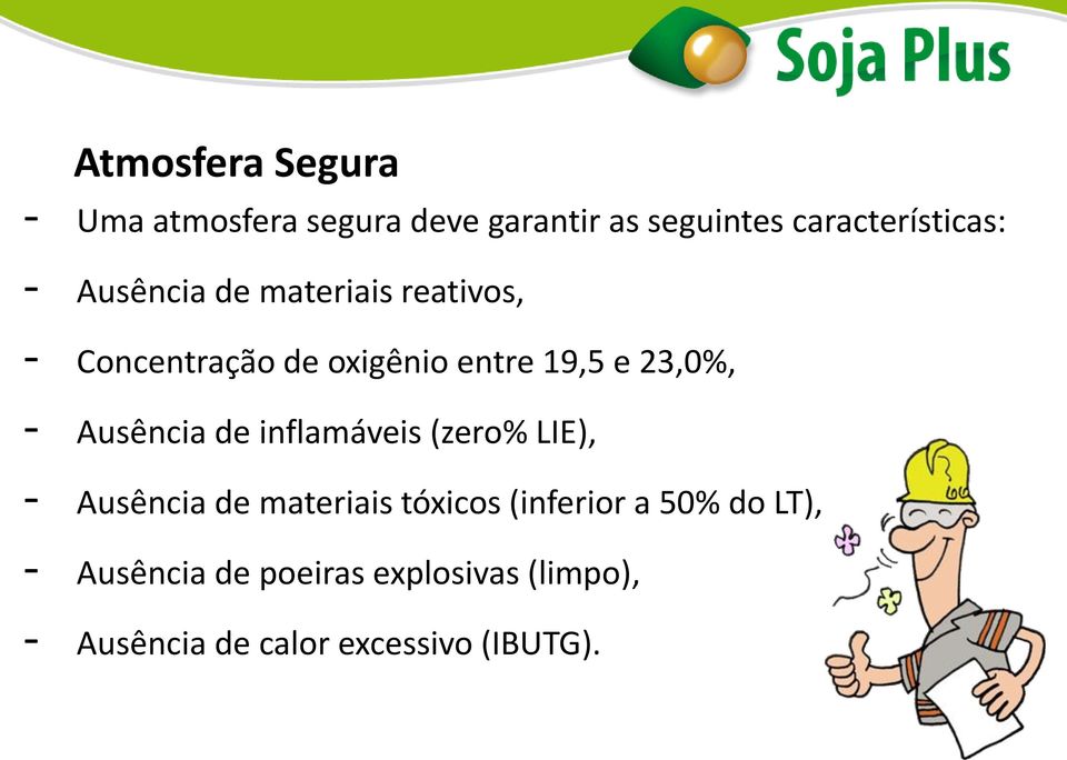 Ausência de inflamáveis (zero% LIE), - Ausência de materiais tóxicos (inferior a 50%