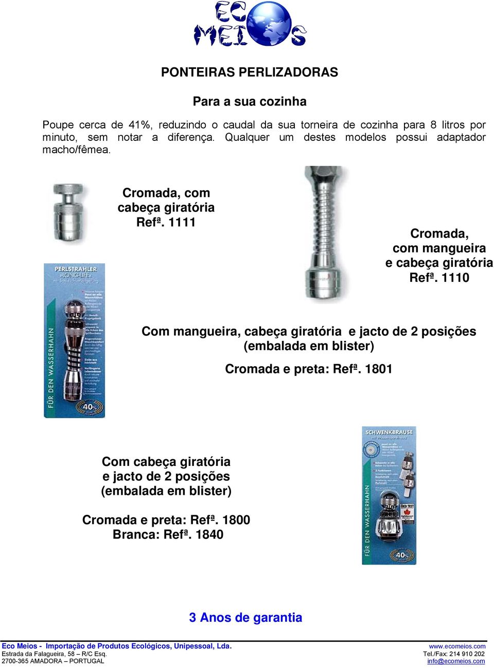 1111 Cromada, com mangueira e cabeça giratória Refª.