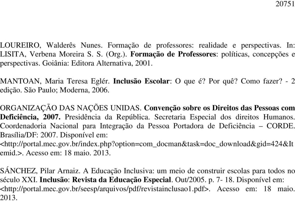 Convenção sobre os Direitos das Pessoas com Deficiência, 2007. Presidência da República. Secretaria Especial dos direitos Humanos.