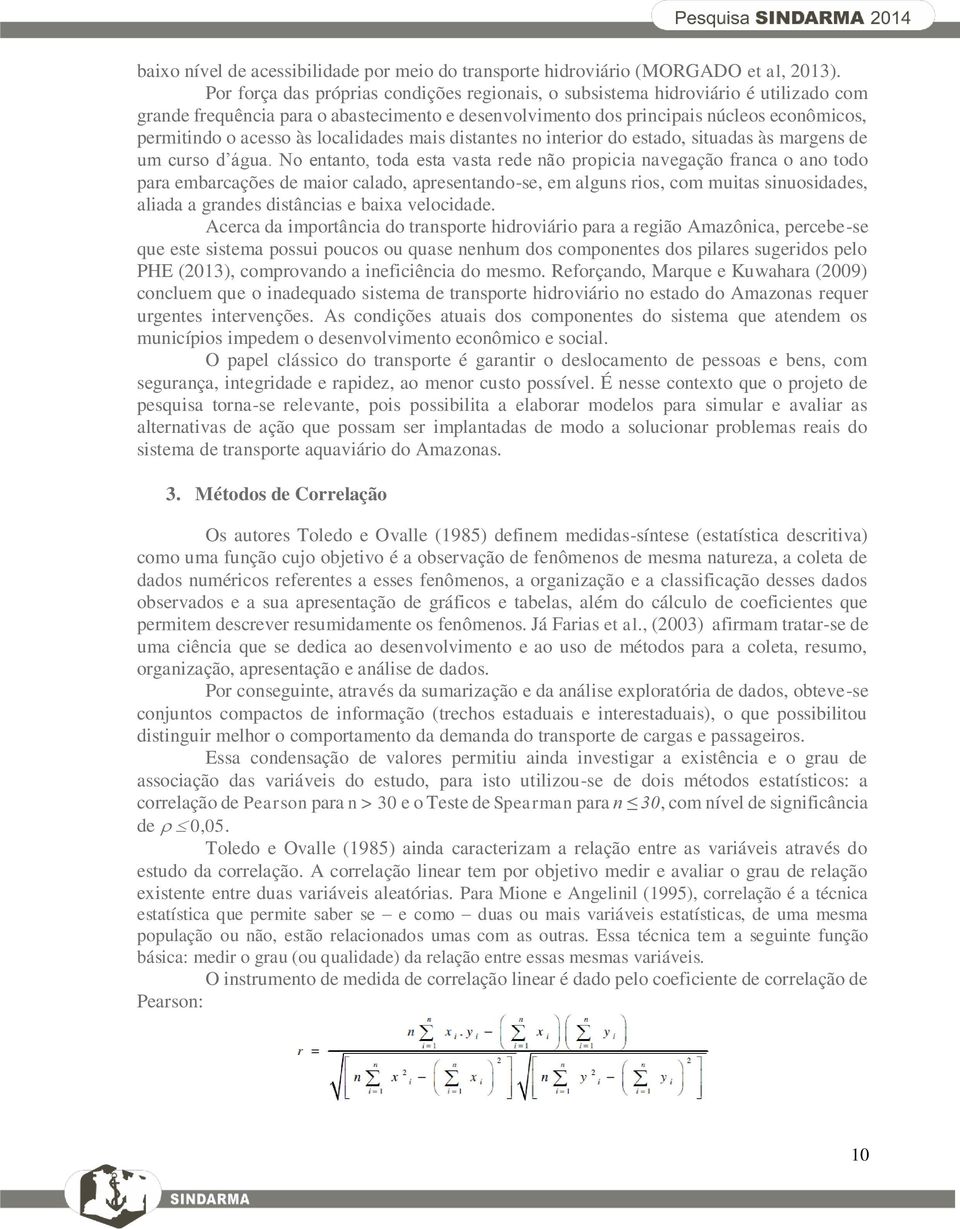 localidades mais distantes no interior do estado, situadas às margens de um curso d água.