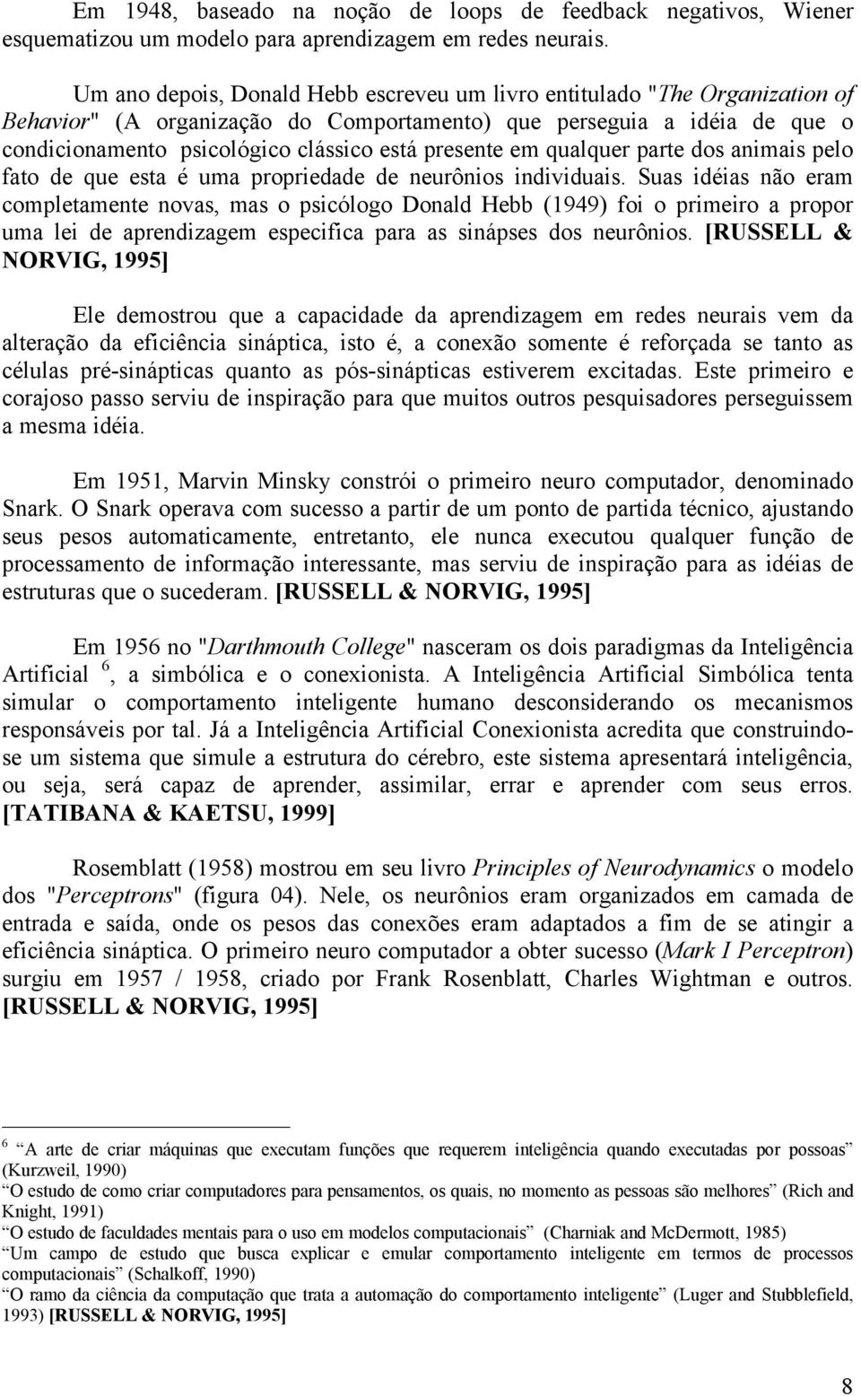 presente em qualquer parte dos animais pelo fato de que esta é uma propriedade de neurônios individuais.