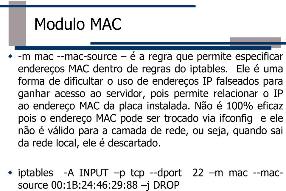 endereço MAC da placa instalada.