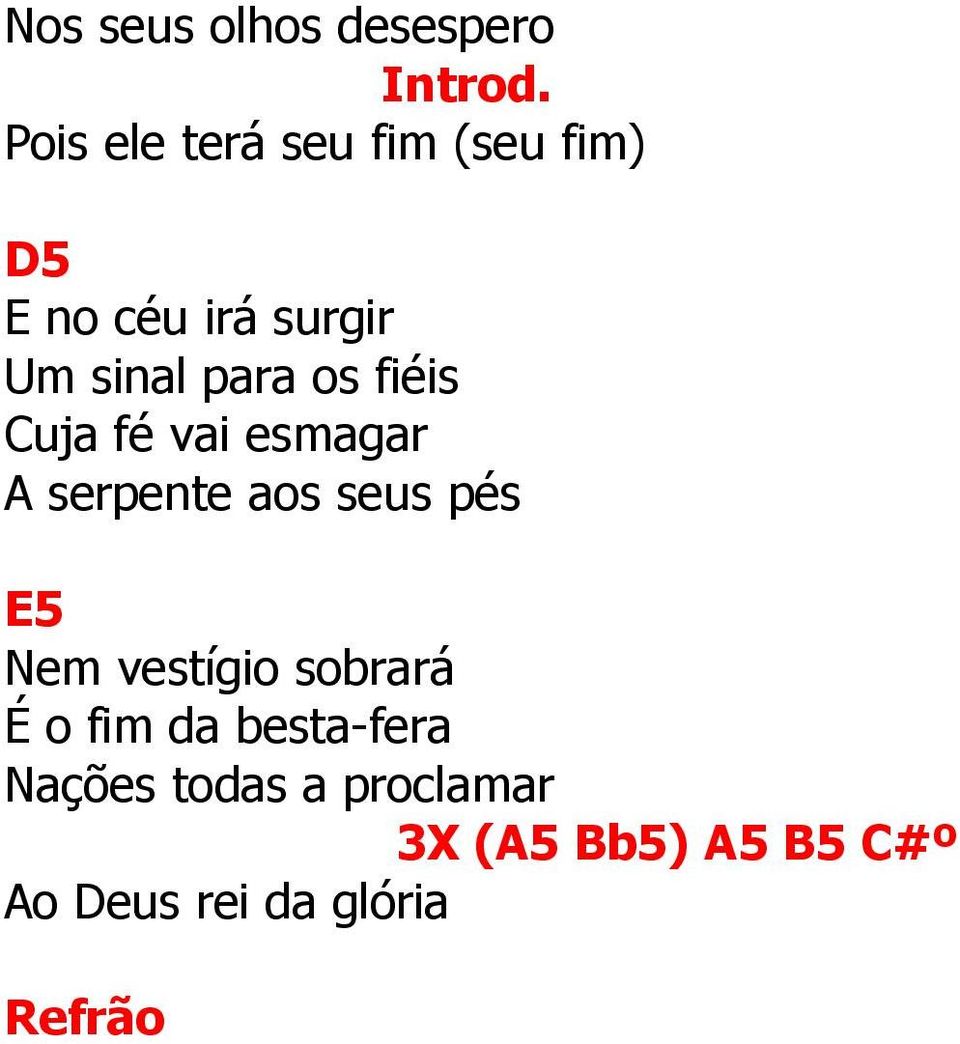 os fiéis Cuja fé vai esmagar serpente aos seus pés 5 Nem vestígio