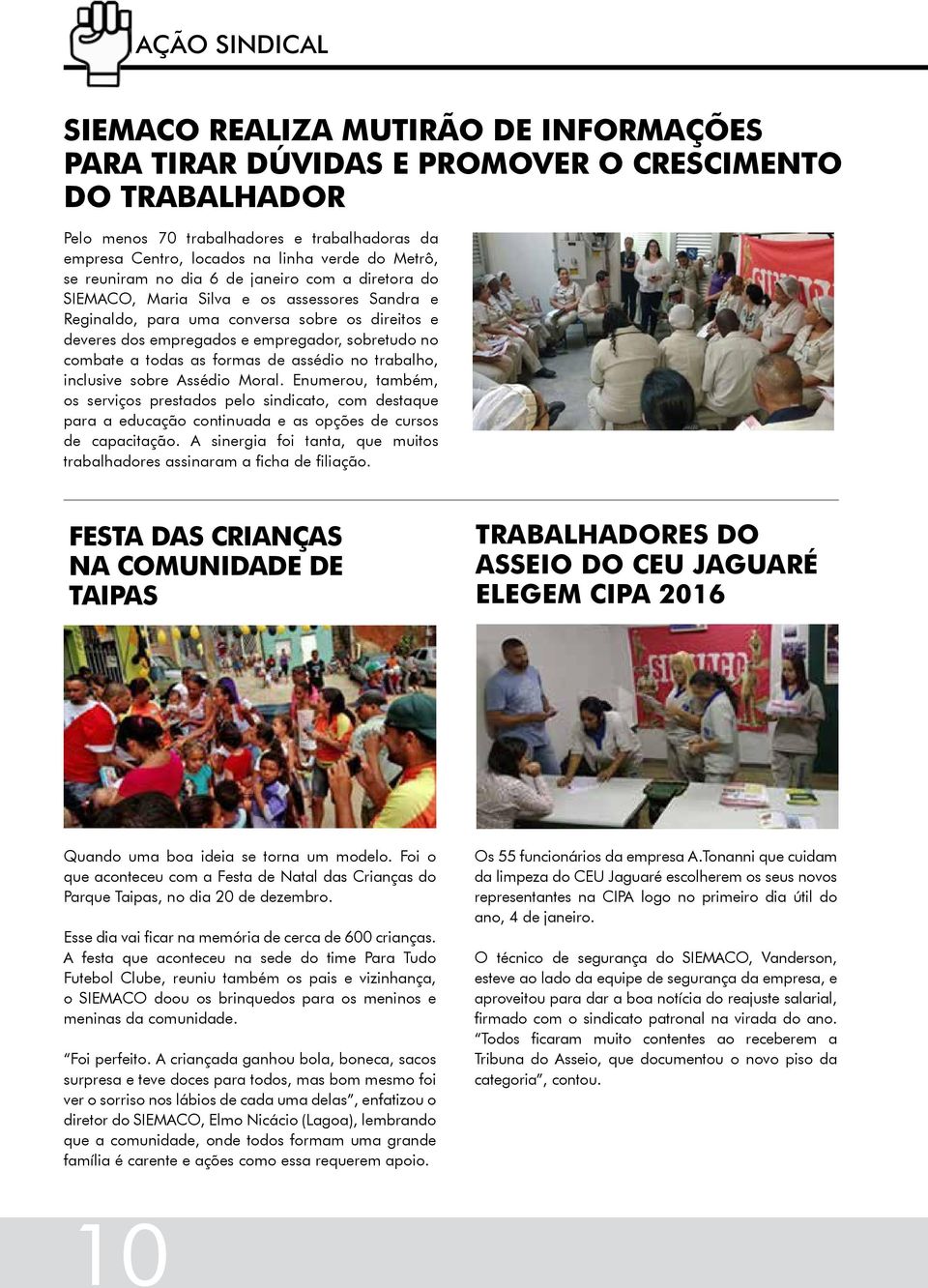 sobretudo no combate a todas as formas de assédio no trabalho, inclusive sobre Assédio Moral.