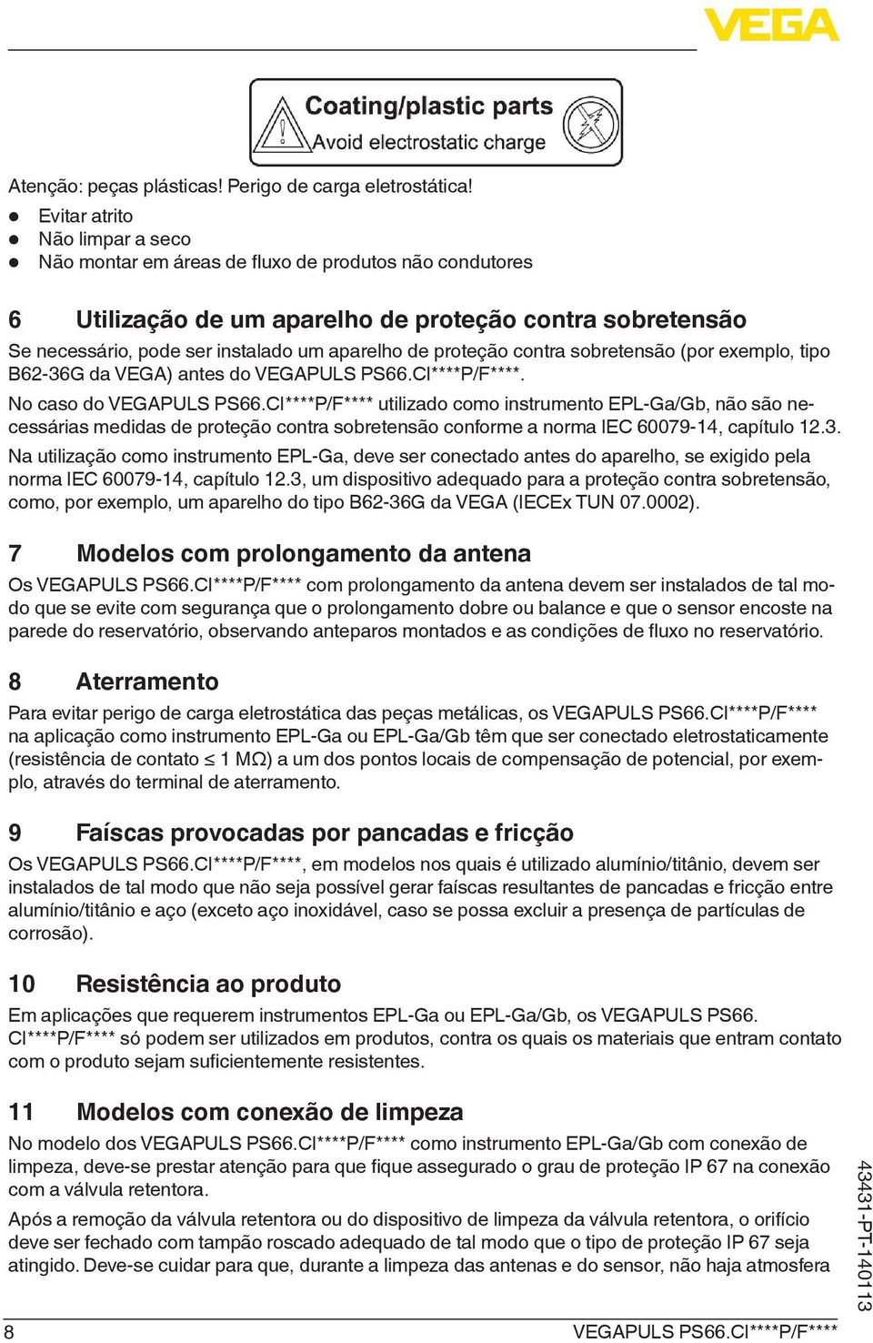 proteção contra sobretensão (por exemplo, tipo B62-36G da VEGA) antes do VEGAPULS PS66.CI****P/F****. No caso do VEGAPULS PS66.