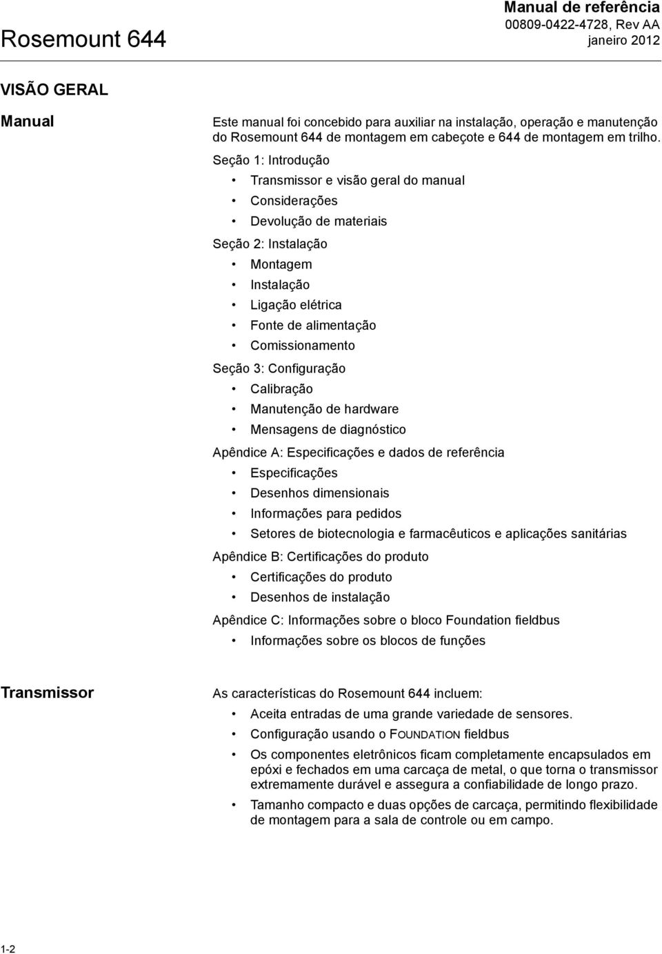 Configuração Calibração Manutenção de hardware Mensagens de diagnóstico Apêndice A: Especificações e dados de referência Especificações Desenhos dimensionais Informações para pedidos Setores de