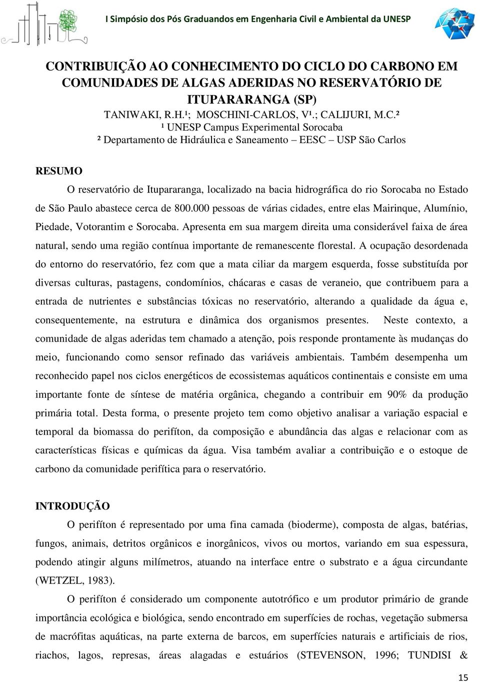 abastece cerca de 800.000 pessoas de várias cidades, entre elas Mairinque, Alumínio, Piedade, Votorantim e Sorocaba.