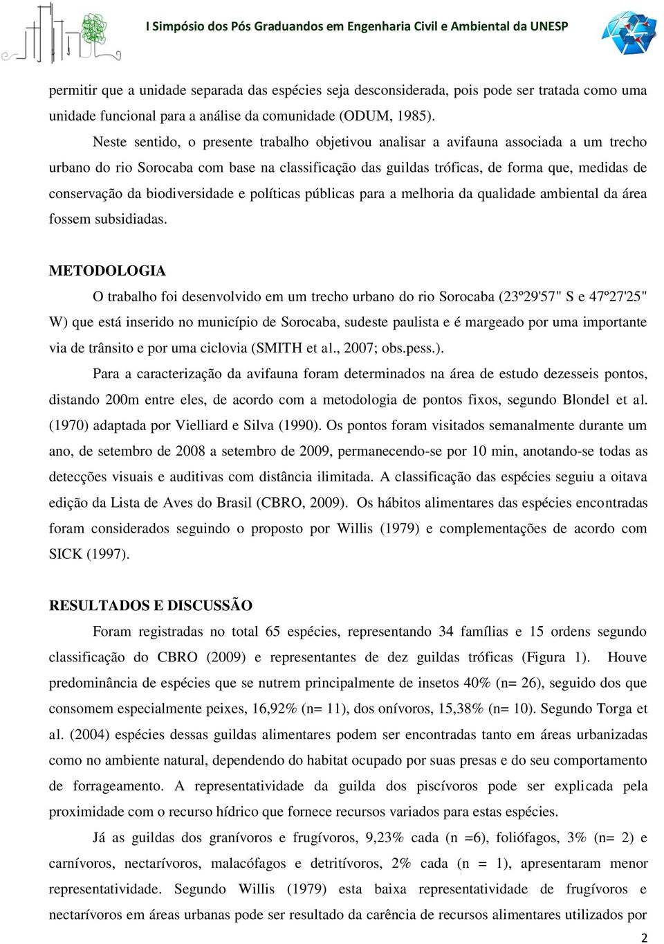 biodiversidade e políticas públicas para a melhoria da qualidade ambiental da área fossem subsidiadas.