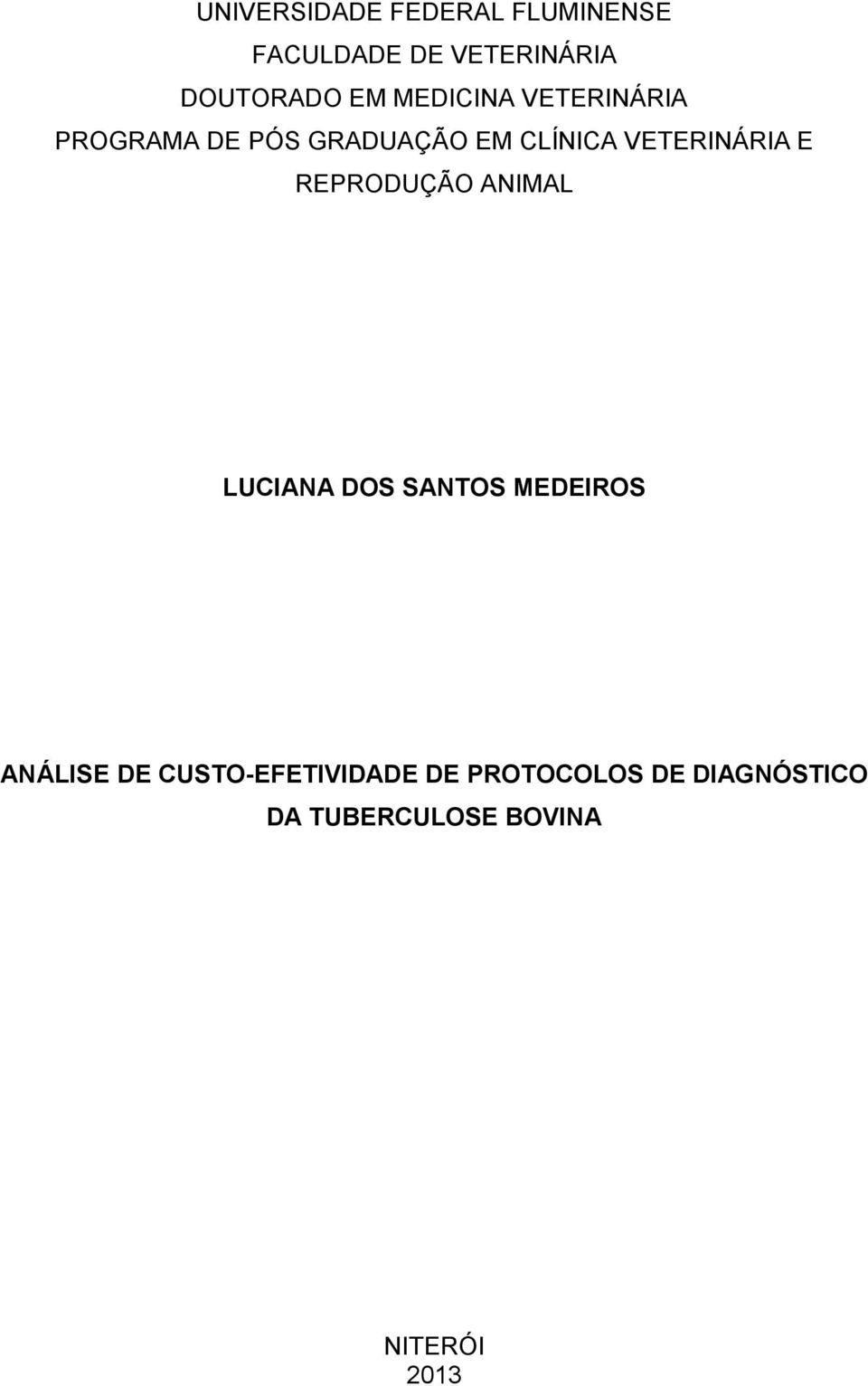 VETERINÁRIA E REPRODUÇÃO ANIMAL LUCIANA DOS SANTOS MEDEIROS ANÁLISE DE