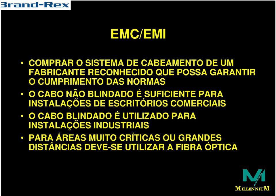 INSTALAÇÕES DE ESCRITÓRIOS COMERCIAIS O CABO BLINDADO É UTILIZADO PARA