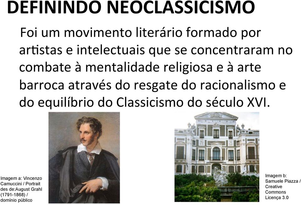 racionalismo e do equilíbrio do Classicismo do século XVI.